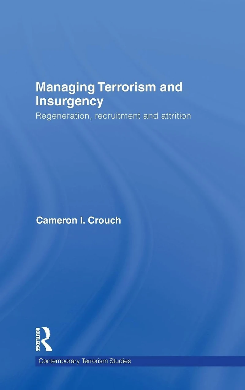 Managing Terrorism and Insurgency: Regeneration, Recruitment Attrition