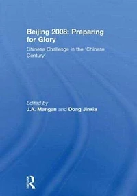 Beijing 2008: Preparing for Glory: Chinese Challenge the 'Chinese Century'