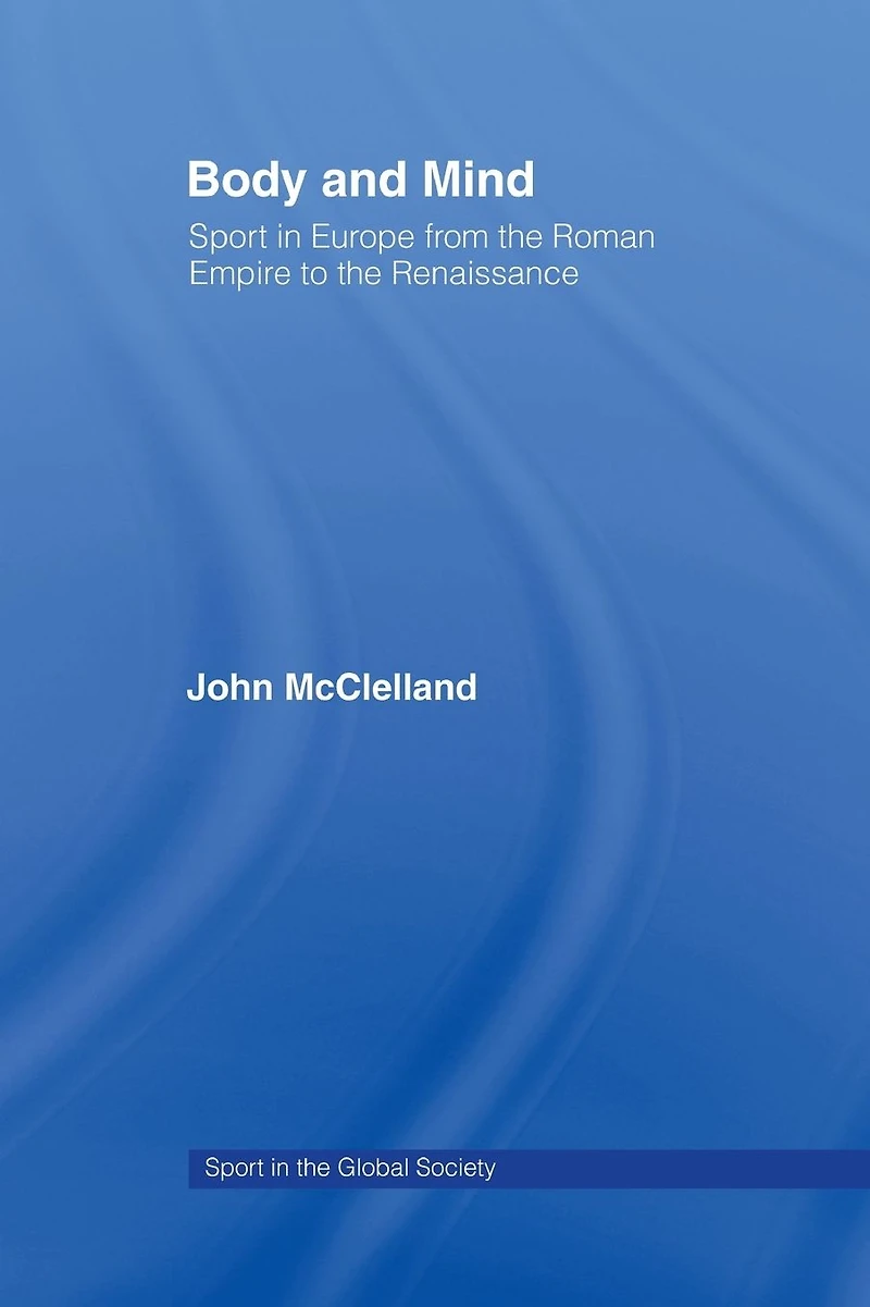 Body and Mind: Sport Europe from the Roman Empire to Renaissance