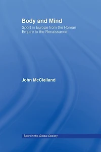 Body and Mind: Sport Europe from the Roman Empire to Renaissance