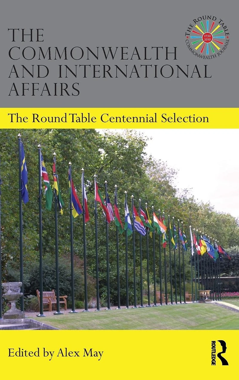 The Commonwealth and International Affairs: Round Table Centennial Selection