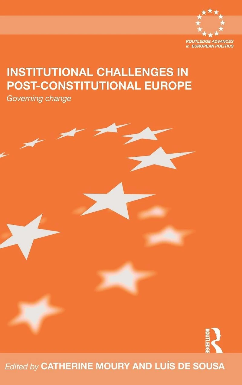 Institutional Challenges Post-Constitutional Europe: Governing Change