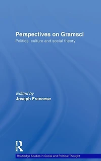Perspectives on Gramsci: Politics, culture and social theory