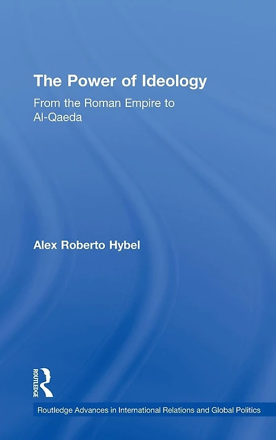 the Power of Ideology: From Roman Empire to Al-Qaeda