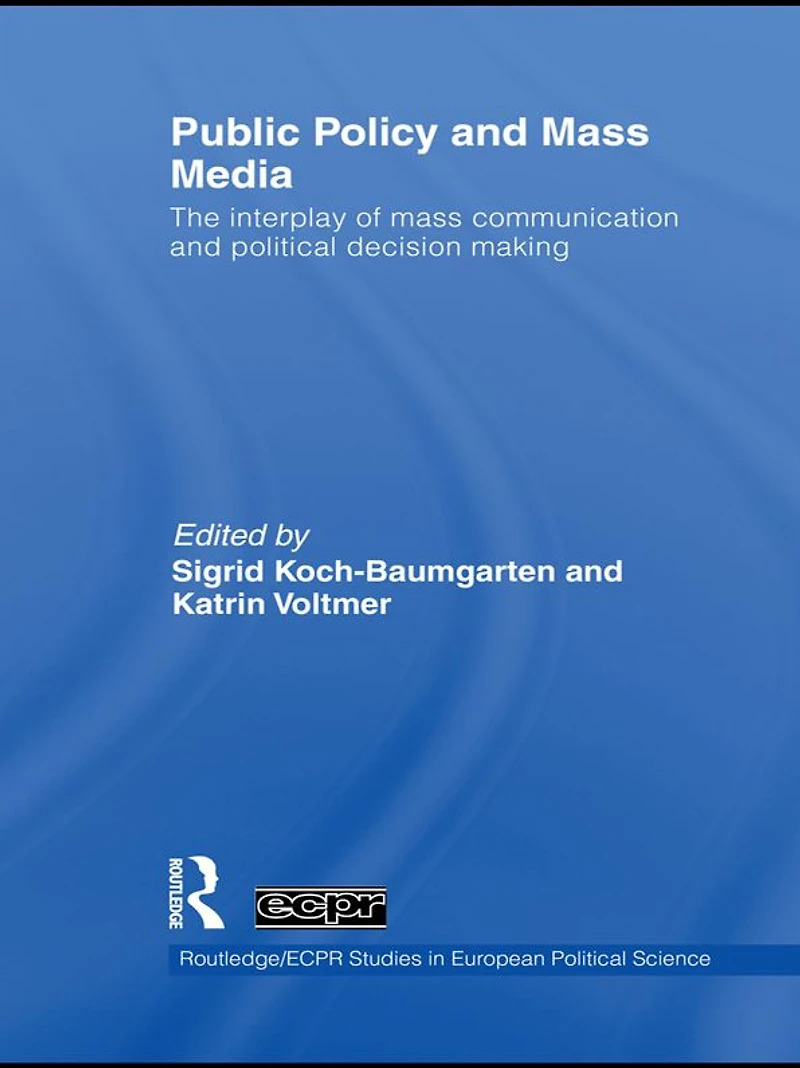 Public Policy and The Mass Media: Interplay of Communication Political Decision Making