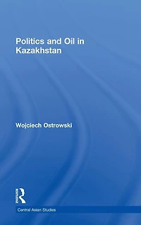 Politics and Oil Kazakhstan