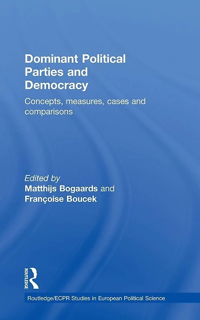 Dominant Political Parties and Democracy: Concepts, Measures, Cases Comparisons