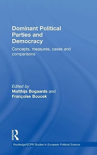 Dominant Political Parties and Democracy: Concepts, Measures, Cases Comparisons