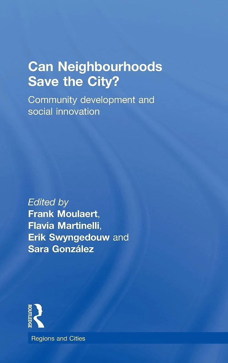 Can Neighbourhoods Save the City?: Community Development and Social Innovation
