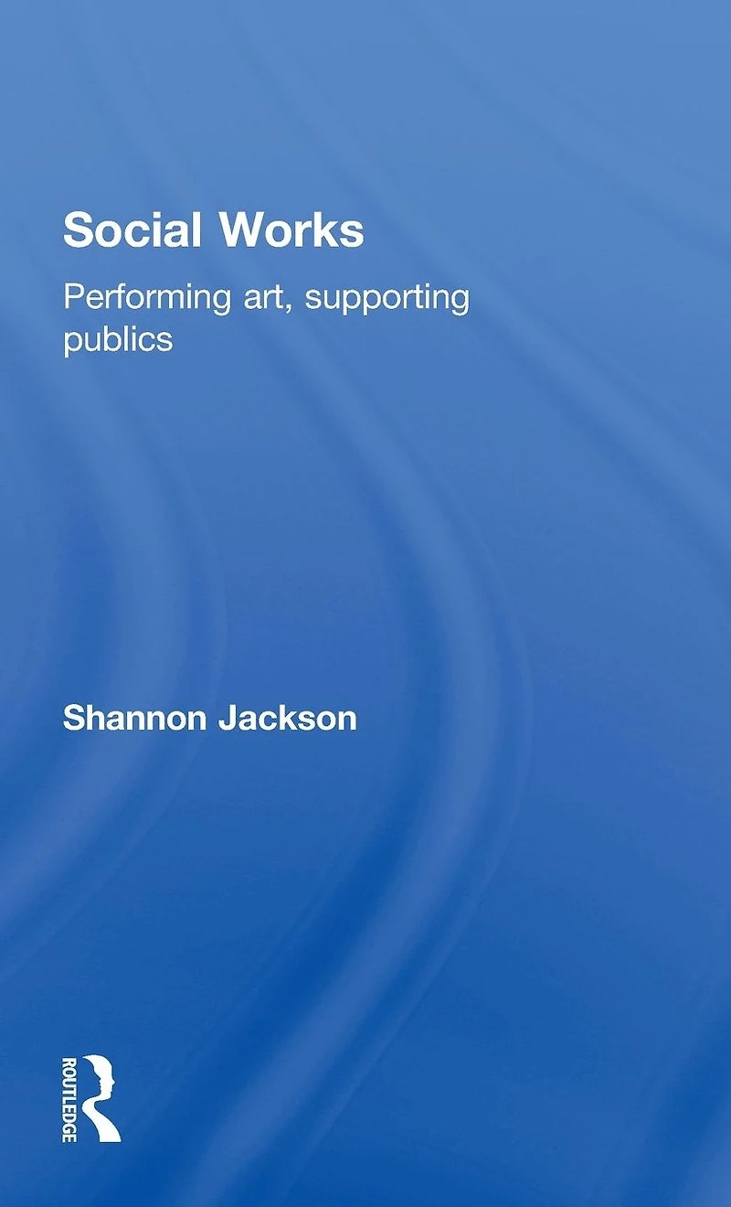 Social Works: Performing Art, Supporting Publics