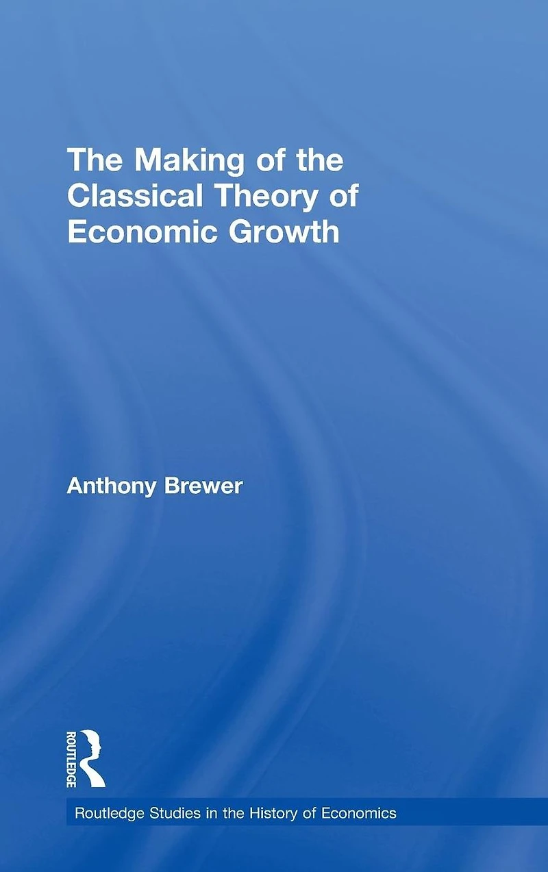the Making of Classical Theory Economic Growth