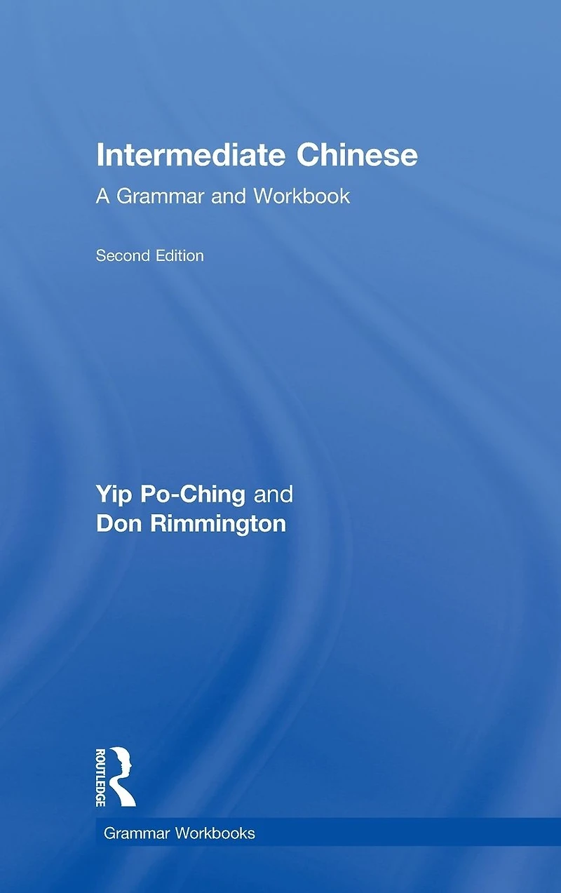 Intermediate Chinese: A Grammar and Workbook