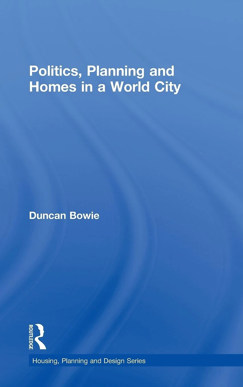Politics, Planning and Homes a World City