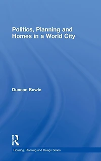 Politics, Planning and Homes a World City