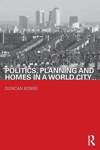 Politics, Planning and Homes a World City