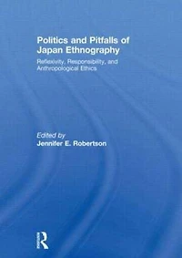 Politics and Pitfalls of Japan Ethnography: Reflexivity, Responsibility, Anthropological Ethics