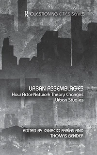 Urban Assemblages: How Actor-Network Theory Changes Studies