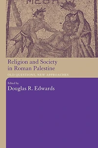 Religion and Society Roman Palestine: Old Questions, New Approaches