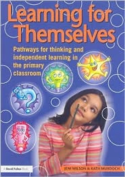 Learning for Themselves: Pathways for Thinking and Independent Learning in the Primary Classroom