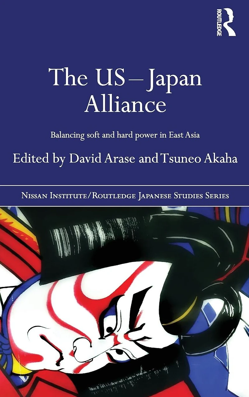 The US-Japan Alliance: Balancing Soft and Hard Power East Asia