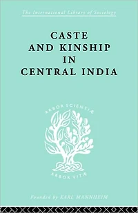 Caste and Kinship Central India: A Study of Fiji Indian Rural Society