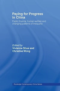 Paying for Progress China: Public Finance, Human Welfare and Changing Patterns of Inequality
