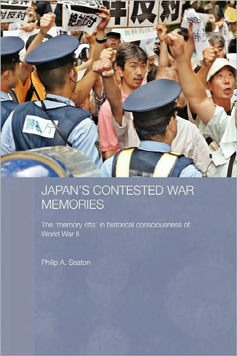 Japan's Contested War Memories: The 'Memory Rifts' Historical Consciousness of World II