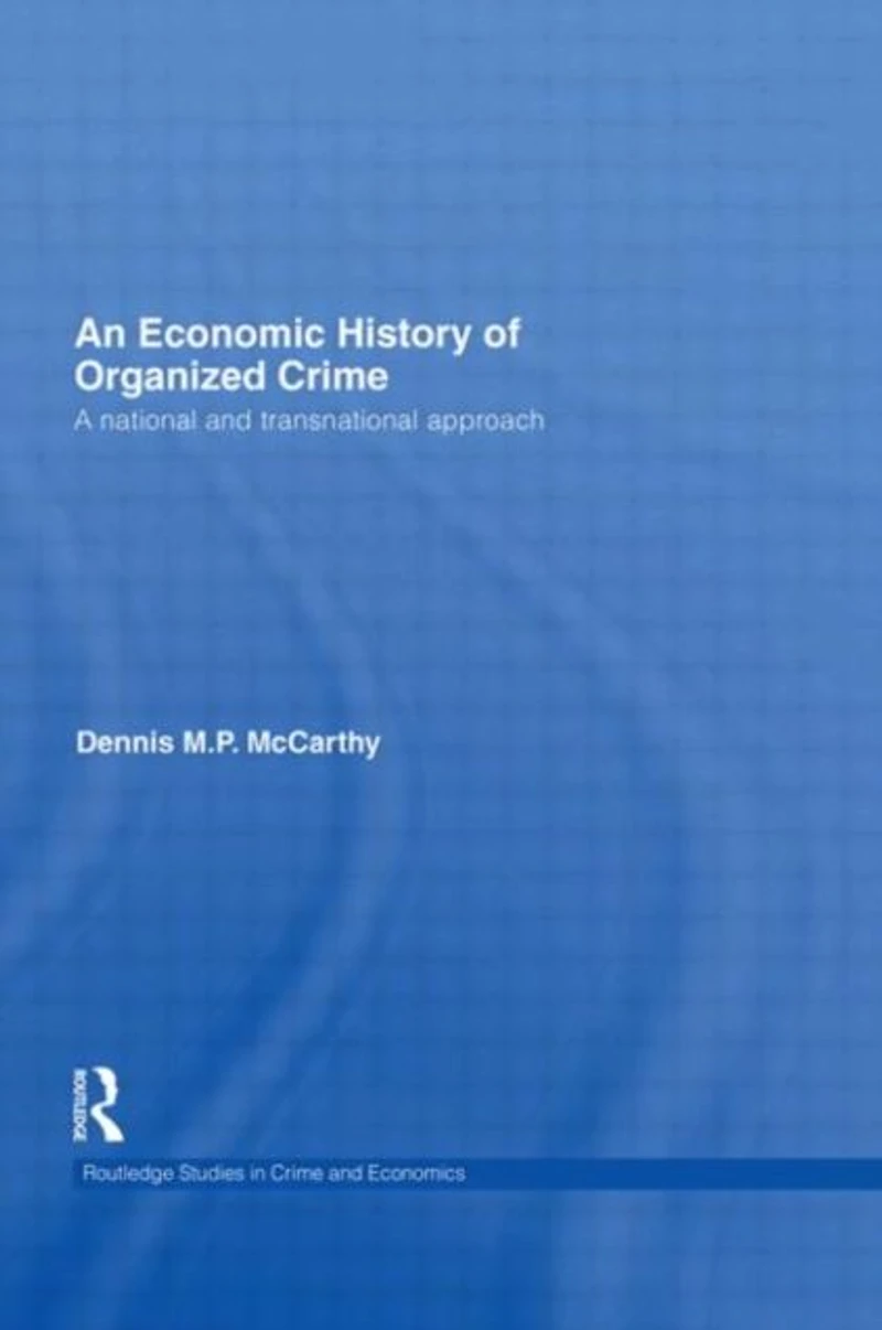 An Economic History of Organized Crime: A National and Transnational Approach