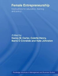 Female Entrepreneurship: Implications for Education, Training and Policy