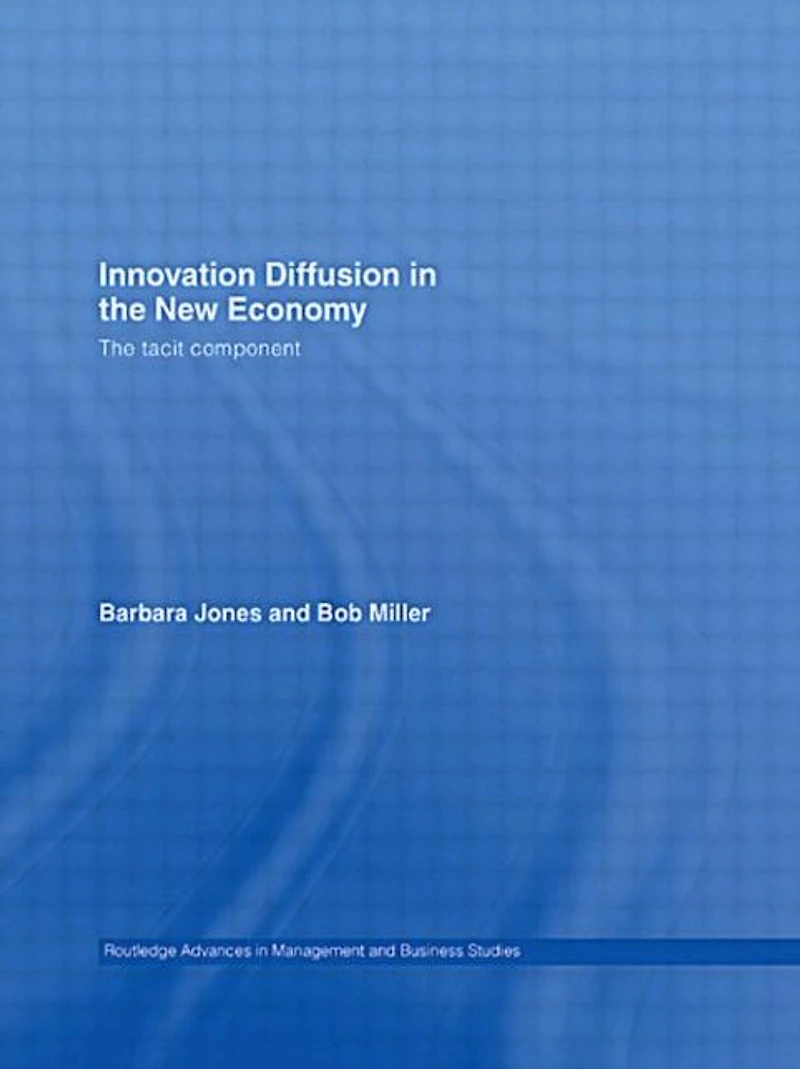 Innovation Diffusion The New Economy: Tacit Component