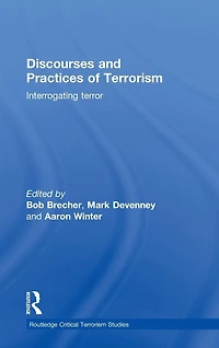 Discourses and Practices of Terrorism: Interrogating Terror
