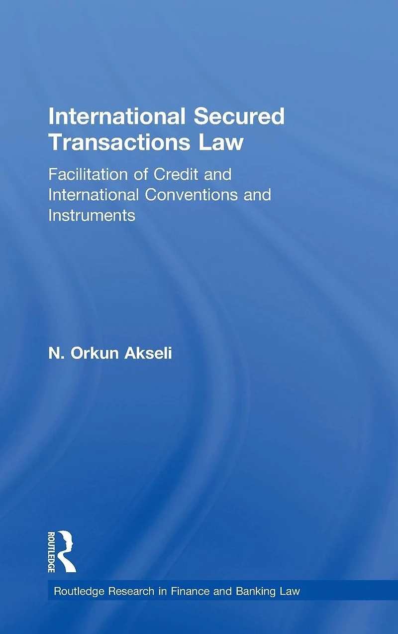International Secured Transactions Law: Facilitation of Credit and Conventions Instruments