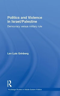 Politics and Violence Israel/Palestine: Democracy versus Military Rule