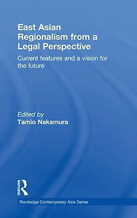 East Asian Regionalism from a Legal Perspective: Current features and vision for the future