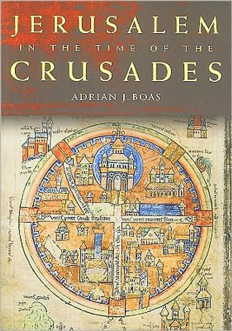 Jerusalem the Time of Crusades: Society, Landscape and Art Holy City under Frankish Rule