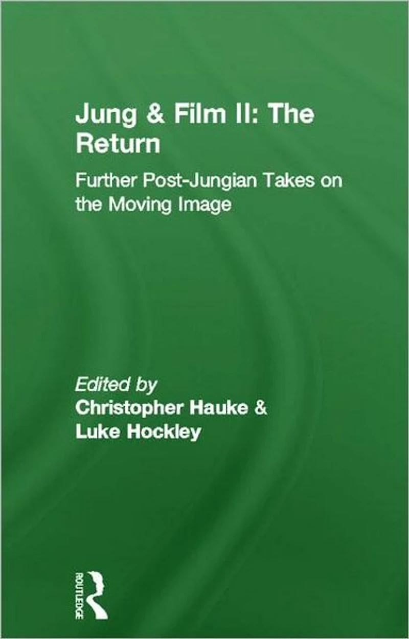 Jung and Film II: the Return: Further Post-Jungian Takes on Moving Image