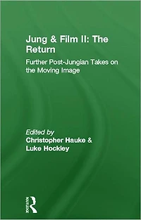 Jung and Film II: the Return: Further Post-Jungian Takes on Moving Image