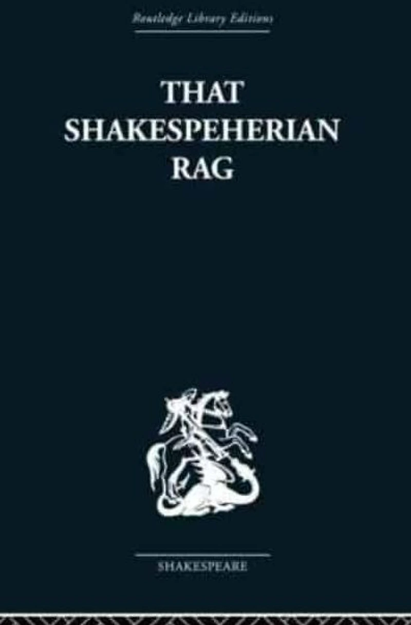 That Shakespeherian Rag: Essays on a critical process