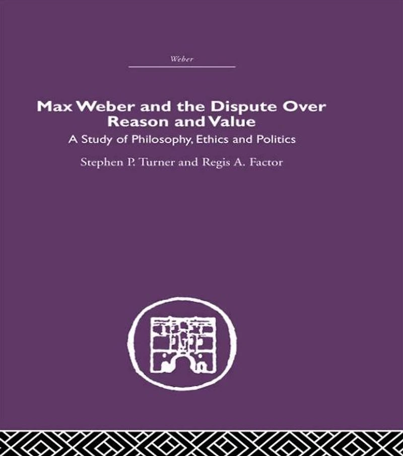 Max Weber and the Dispute over Reason Value