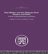 Max Weber and the Dispute over Reason Value