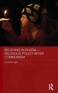 Believing Russia - Religious Policy after Communism