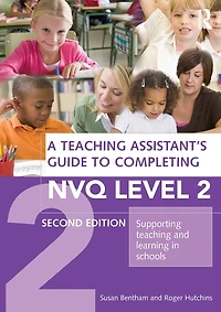 A Teaching Assistant's Guide to Completing NVQ Level 2: Supporting and Learning Schools