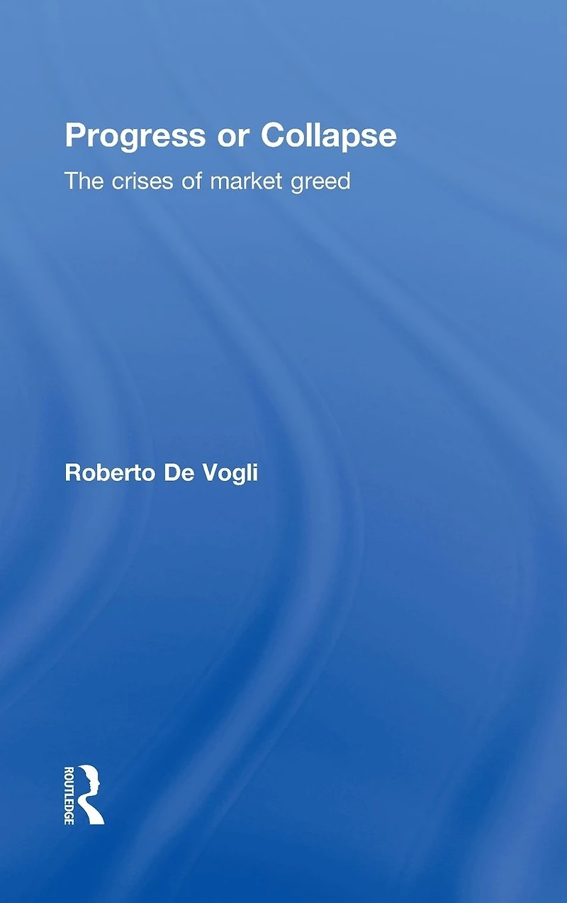 Progress or Collapse: The Crises of Market Greed