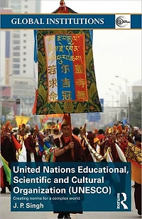 United Nations Educational, Scientific, and Cultural Organization (UNESCO): Creating Norms for a Complex World