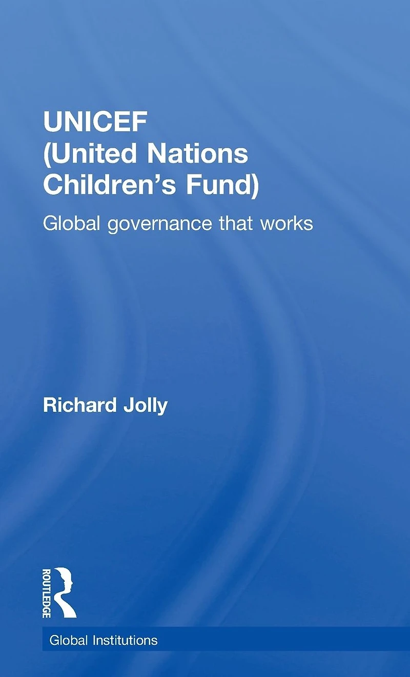 UNICEF (United Nations Children's Fund): Global Governance That Works