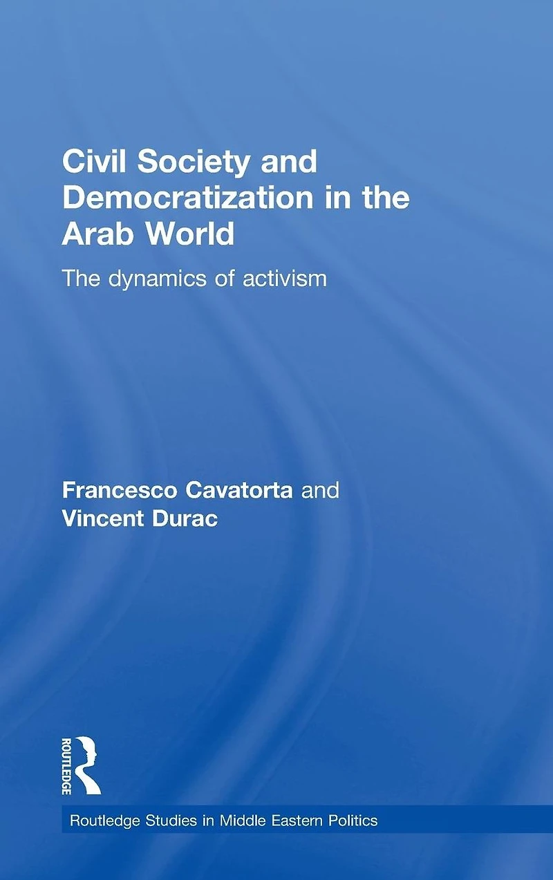 Civil Society and Democratization The Arab World: Dynamics of Activism