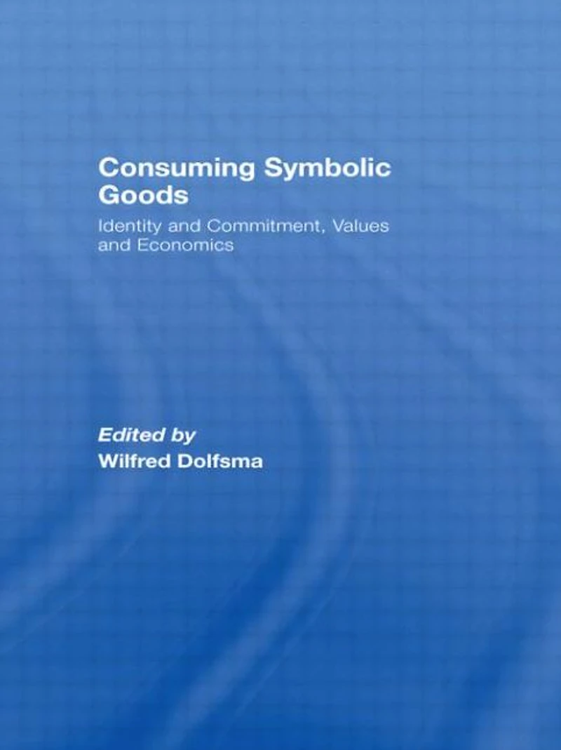 Consuming Symbolic Goods: Identity and Commitment, Values Economics