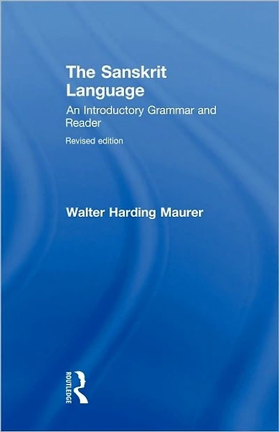 The Sanskrit Language: An Introductory Grammar and Reader Revised Edition