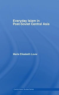 Everyday Islam Post-Soviet Central Asia