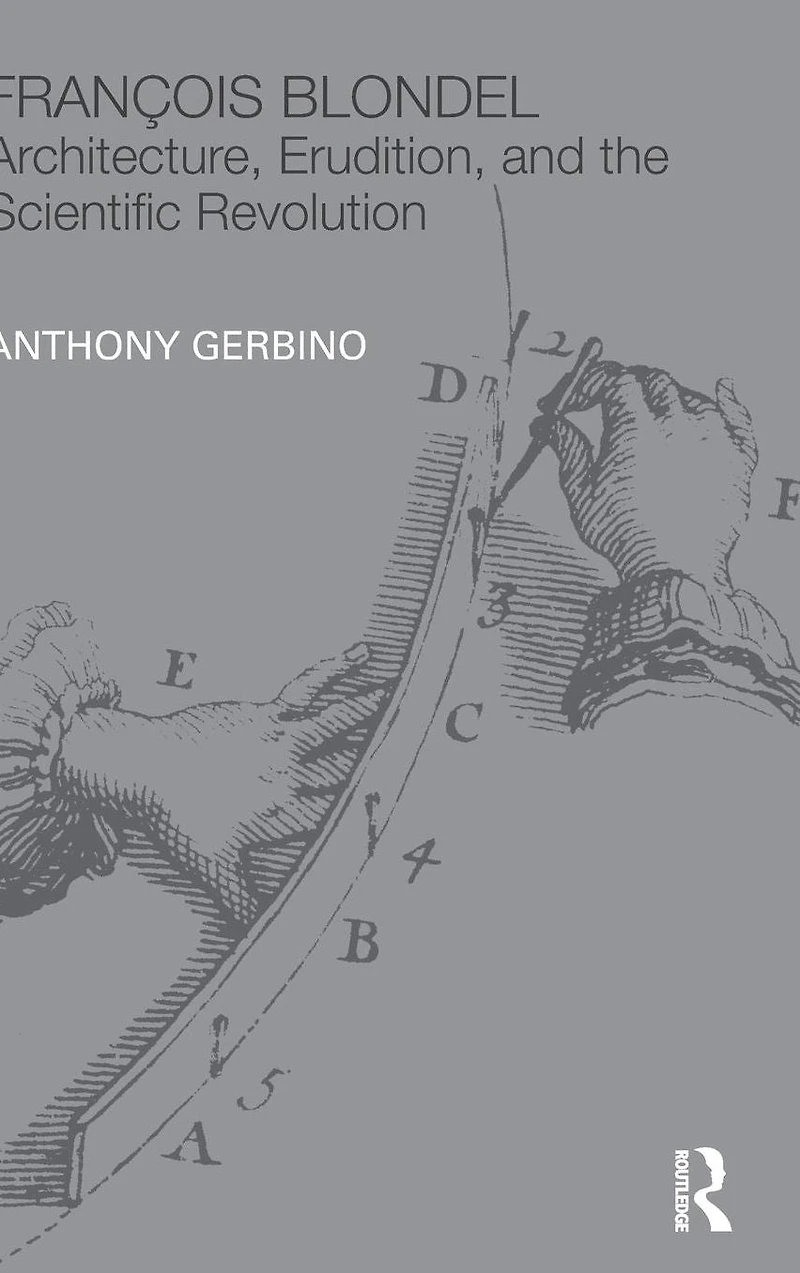 François Blondel: Architecture, Erudition, and the Scientific Revolution